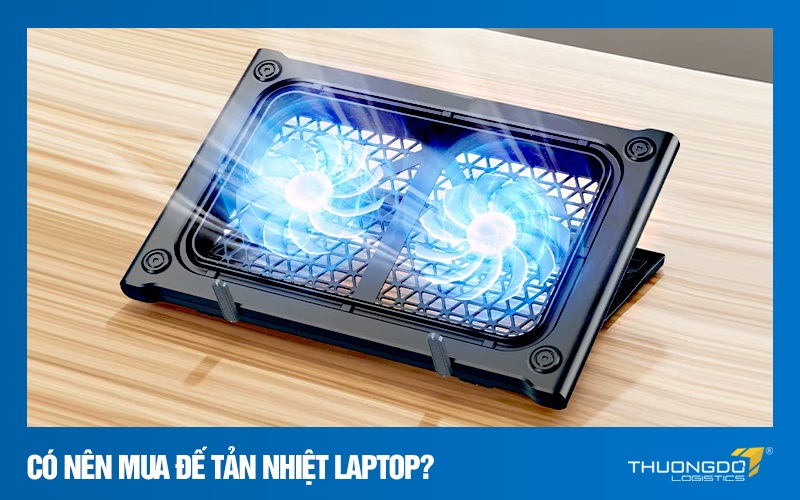 Có nên mua đế tản nhiệt laptop? 