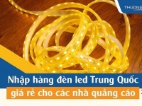 Đèn led Trung Quốc – Nơi nhập hàng giá rẻ cho các nhà quảng cáo