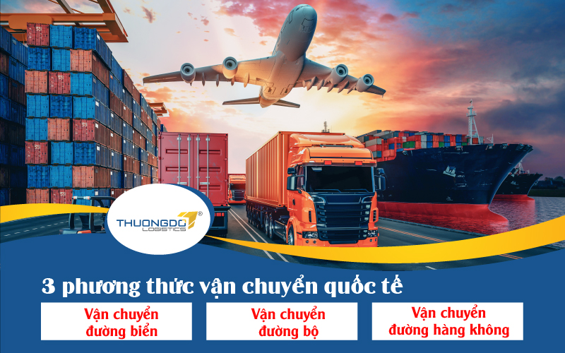 3 phương thức vận chuyển quốc tế thông dụng nhất hiện nay