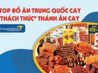 TOP 10 đồ ăn Trung Quốc cay “Thách Thức” Thánh ăn cay
