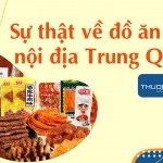 TOP 14 Đồ ăn vặt Trung Quốc nội địa được nhiều khách hàng yêu thích nhất