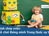 Link shop order đồ chơi thông minh Trung Quốc uy tín 2026