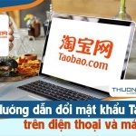 Hướng dẫn cách đổi mật khẩu Taobao trên điện thoại và máy tính