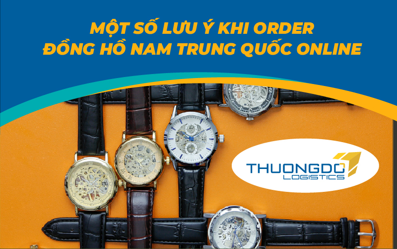 Một số lưu ý khi order đồng hồ nam Trung Quốc online