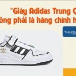 Thực hư “Giày Adidas Trung Quốc” không phải là hàng chính hãng?