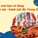 Cách xem hạn sử dụng đồ ăn vặt – bánh nội địa Trung Quốc