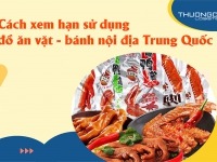 Cách xem hạn sử dụng đồ ăn vặt – bánh nội địa Trung Quốc