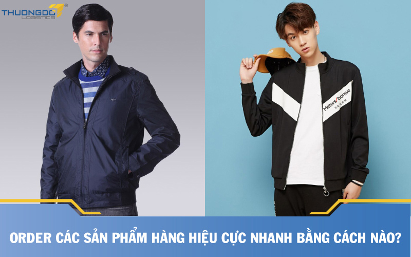 Order các sản phẩm hàng hiệu cực nhanh bằng cách nào?