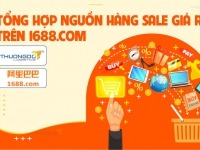 Tổng hợp nguồn hàng sale giá rẻ trên 1688.com