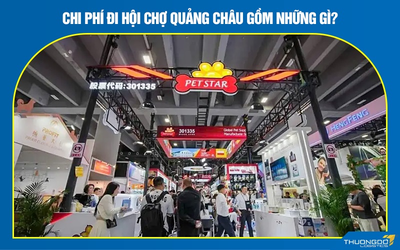 Chi phí đi hội chợ Quảng Châu gồm những gì?