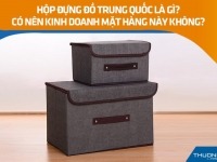 Hộp đựng đồ Trung Quốc là gì? Có nên kinh doanh mặt hàng này không?