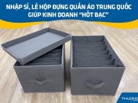 Nhập sỉ, lẻ hộp đựng quần áo Trung Quốc giúp kinh doanh “hốt bạc”