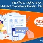 Hướng dẫn cách tự mua hàng Taobao bằng thẻ Visa [Update 2026]
