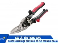 Nguồn hàng nhập sỉ kéo cắt tôn Trung Quốc giá rẻ cho dân kinh doanh
