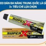 Keo dán đa năng Trung Quốc là gì? 3+ tiêu chí lựa chọn