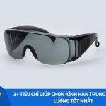 3+ tiêu chí giúp chọn kính hàn Trung Quốc chất lượng tốt nhất
