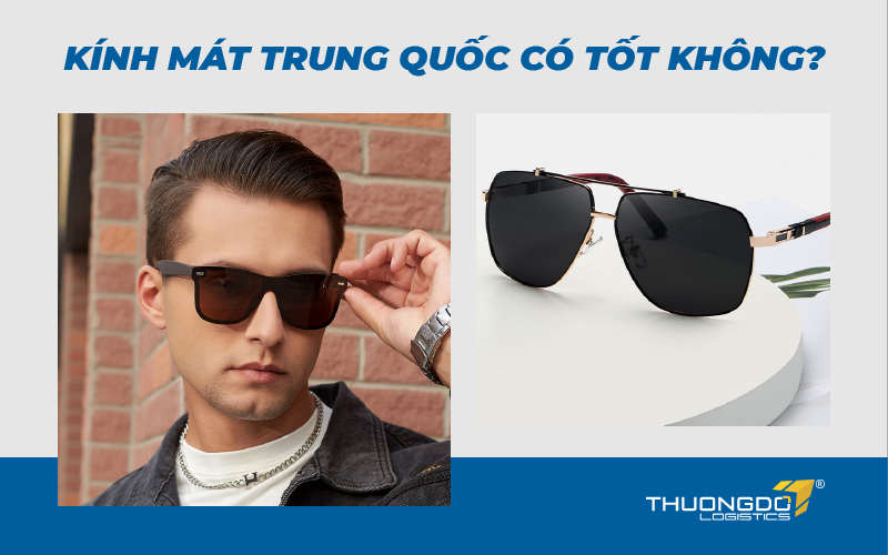 Kính mát Trung Quốc có tốt không?
