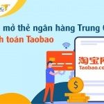 Làm thẻ ngân hàng Trung Quốc thanh toán Taobao [Cập Nhật 2026]