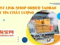 List 99+ Link shop order Taobao uy tín chất lượng T8/2026
