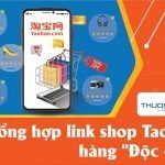 37+ Link Taobao hàng “Độc – Lạ” nguồn hàng độc lạ từ Trung Quốc