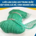Lưới làm giàn leo Trung Quốc – Nhập hàng giá rẻ, kinh doanh siêu lời