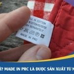 P.R.C là gì? Made in PRC là được sản xuất từ nước nào? Tại sao?