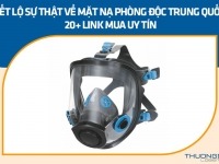 Tiết lộ sự thật về mặt nạ phòng độc Trung Quốc, 20+ link mua uy tín