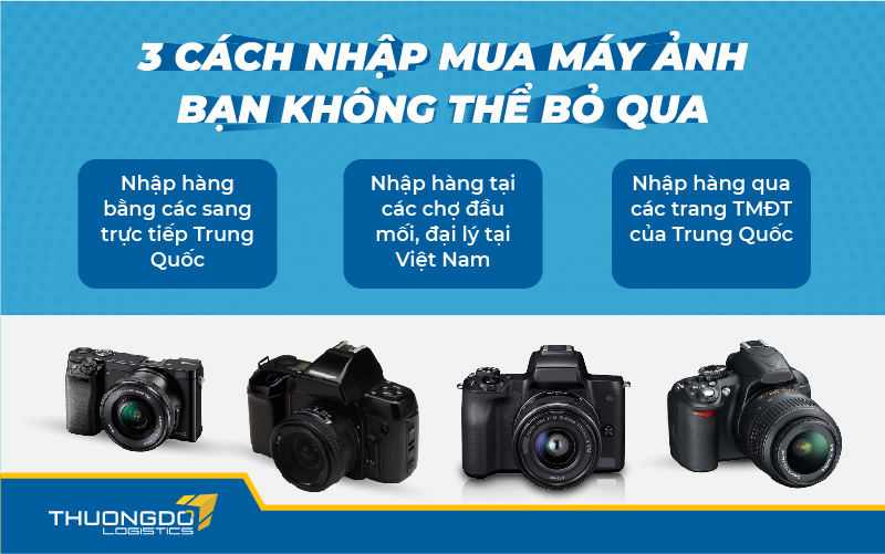 3 cách nhập mua máy ảnh bạn không thể bỏ qua