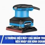5 thương hiệu máy chà nhám Trung Quốc nên nhập khi kinh doanh