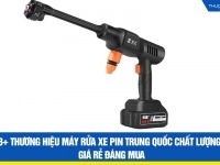 3+ thương hiệu máy rửa xe pin Trung Quốc chất lượng, giá rẻ đáng mua