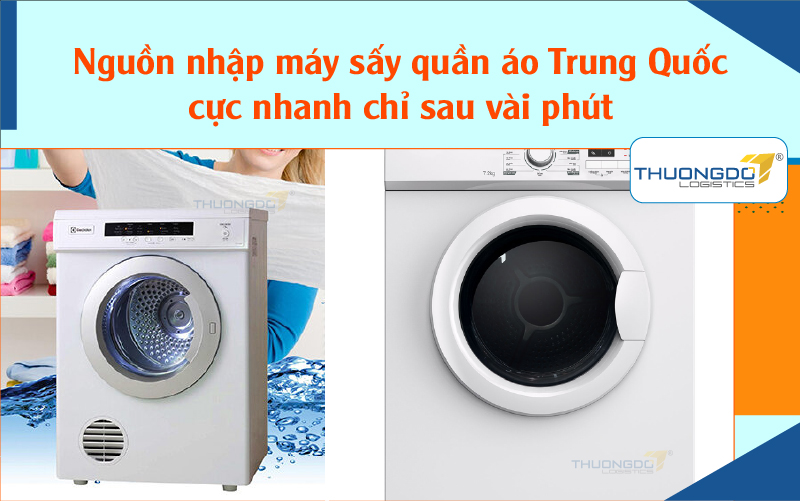 Nguồn nhập máy sấy quần áo Trung Quốc cực nhanh chỉ sau vài phút