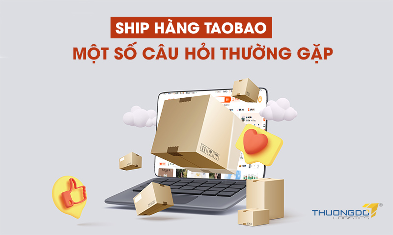 Một số câu hỏi liên quan đến ship hàng Taobao bạn cần biết