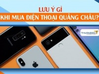 Mua điện thoại ở Quảng Châu cần “Lưu Ý” điều gì? Link shop uy tín