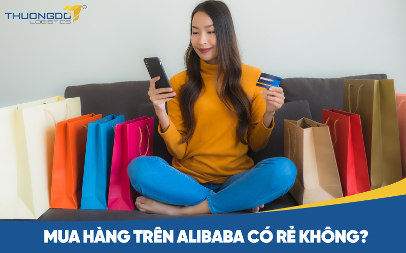Mua hàng trên Alibaba có rẻ không?