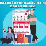 Hướng dẫn cách order mua hàng trên Tmall không qua trung gian T9/2026