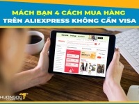 Mách bạn “4 Cách” mua hàng trên Aliexpress không cần visa T8/2026