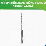 Bật mí top 5 mũi khoan tường Trung Quốc đáng mua nhất