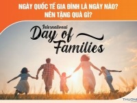 Ngày Quốc tế gia đình là ngày nào? Nên tặng quà gì?