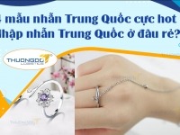 4 mẫu nhẫn Trung Quốc cực hot 2026 – Nhập nhẫn Trung Quốc ở đâu rẻ?