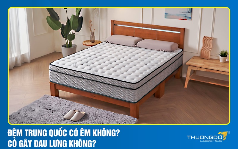 Đệm Trung Quốc có êm không? Có gây đau lưng không?