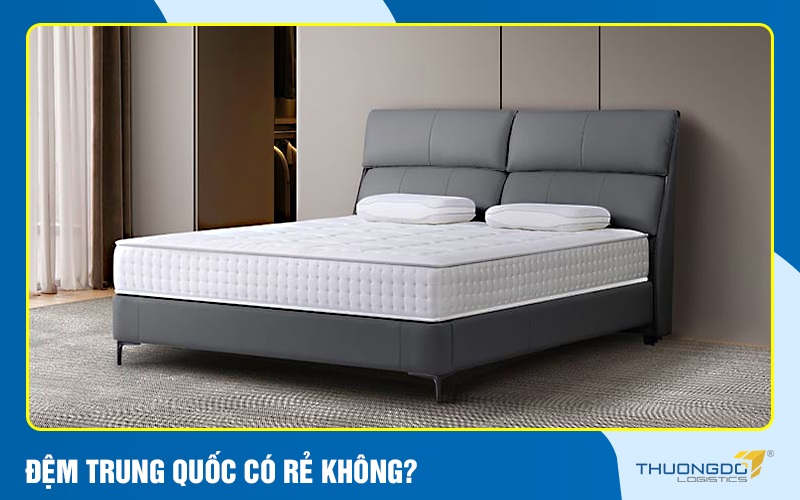 Đệm Trung Quốc có rẻ không?