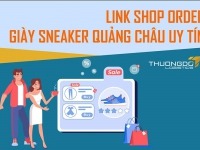 Link shop nhập giày sneaker Quảng Châu uy tín 2026