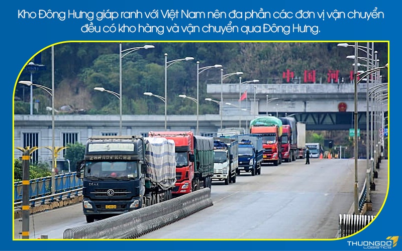 Kho Đông Hưng giáp ranh với Việt Nam nên đa phần các đơn vị vận chuyển đều có kho hàng và vận chuyển qua Đông Hưng. 