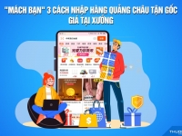 “Mách Bạn” 3 cách tìm nguồn hàng và nhập hàng Quảng Châu tận gốc giá Xưởng T9/2026