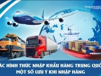 Các hình thức nhập khẩu hàng Trung Quốc và một số lưu ý khi nhập hàng T8/2026