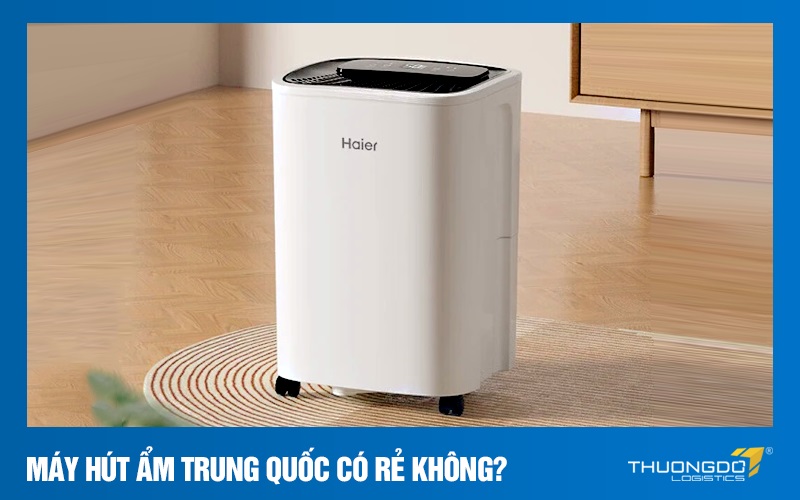 Máy hút ẩm Trung Quốc có rẻ không?