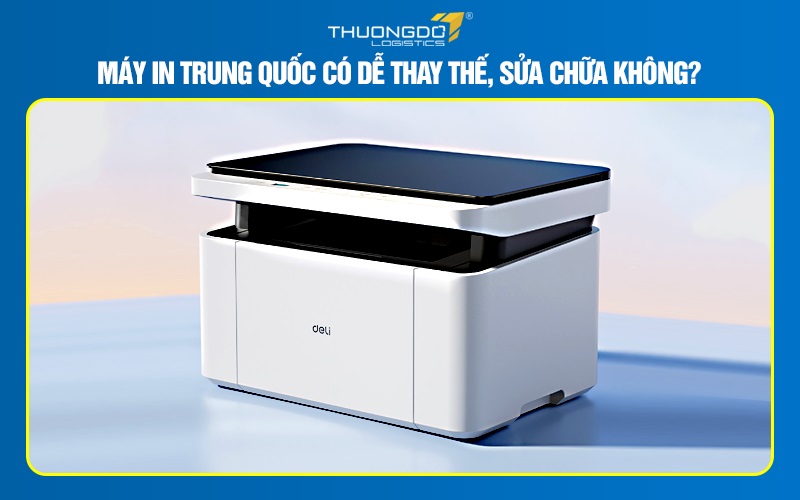 Máy in Trung Quốc có dễ thay thế, sửa chữa không?