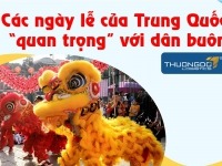 Những ngày lễ tết của Trung Quốc “Quan Trọng” với dân buôn