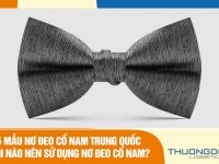 5 mẫu nơ đeo cổ nam Trung Quốc – Khi nào nên sử dụng nơ đeo cổ nam?
