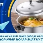 Review 5 mẫu nồi áp suất Trung Quốc rẻ và chất lượng – Shop nhập nồi áp suất uy tín